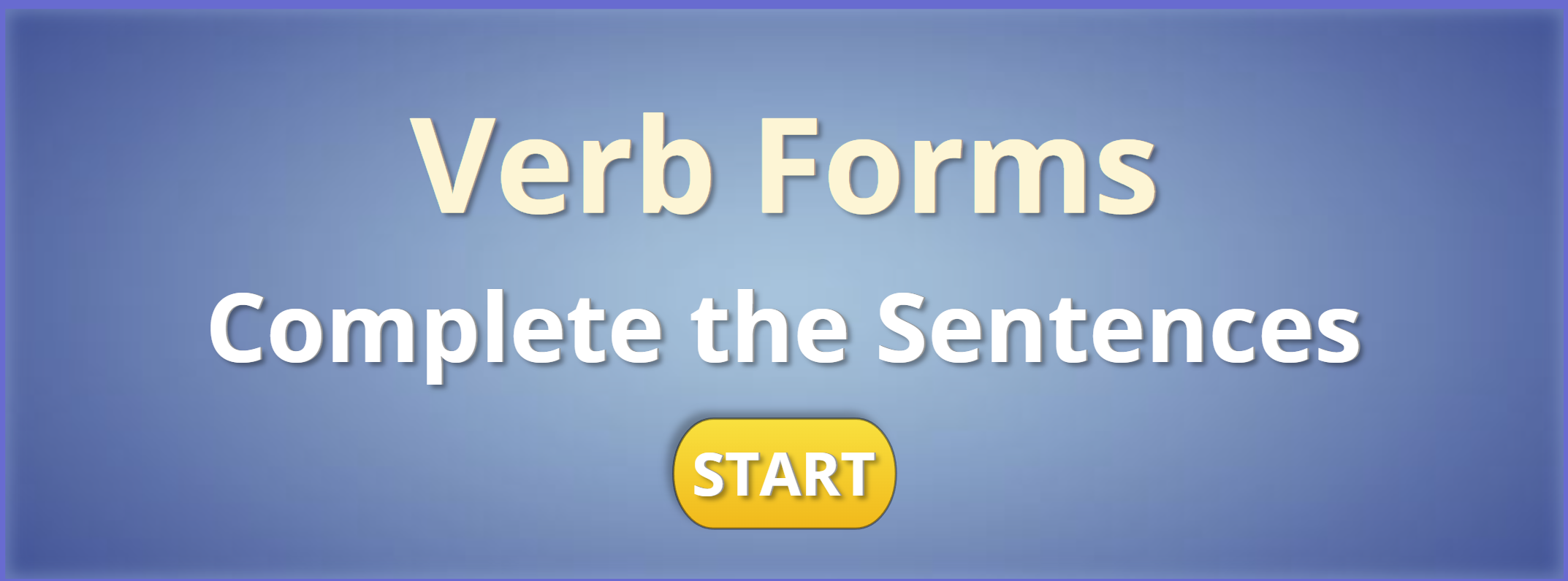 Verb Forms, Complete the Sentences Interactive
